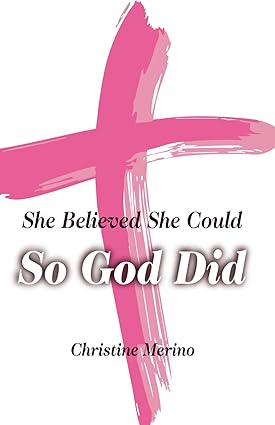 She Believed She Could, So God Did — Front Cover